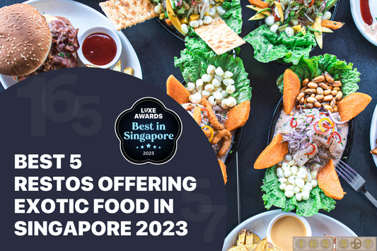 Best 5 Restos Offering Exotic Food in Singapore 2023