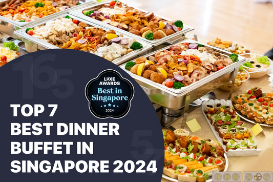 Top 7 Best Dinner Buffet in Singapore 2024