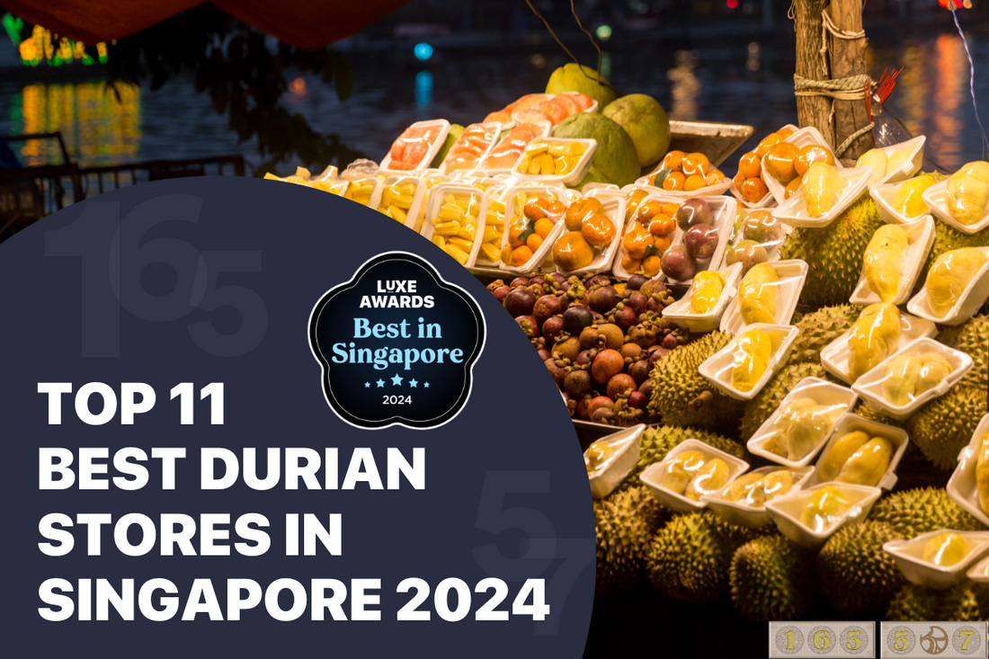 Top 11 Best Durian Stores in Singapore 2024