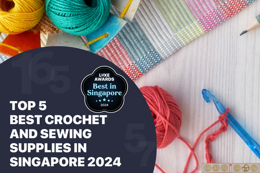 Top 5 Best Crochet and Sewing Supplies in Singapore 2024