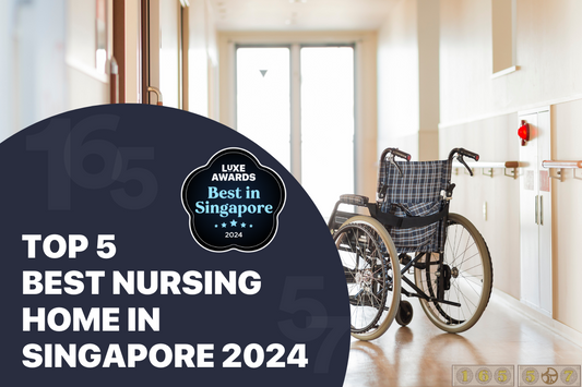 Top 5 Best Nursing Home in Singapore 2024