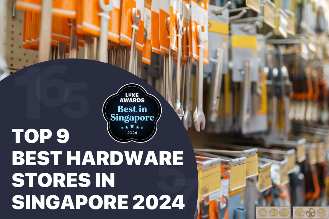 Top 9 Best Hardware Stores in Singapore 2024 Steriluxe