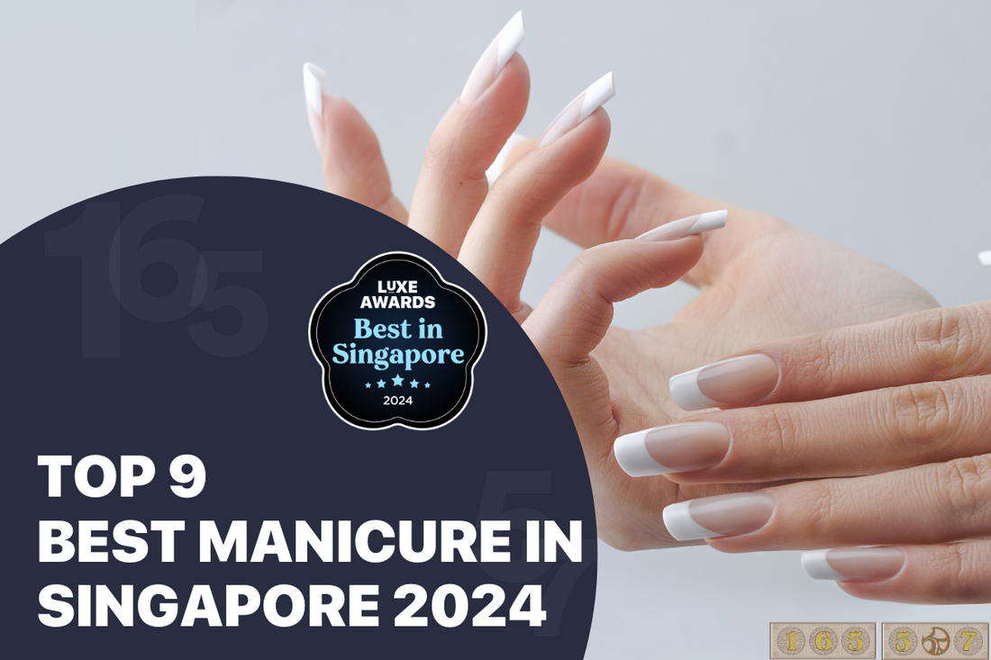 Top 9 Best Manicure in Singapore 2024